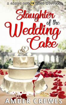 Slaughter of the Wedding Cake (Sandy Bay Cozy Mystery Book 19) Read online