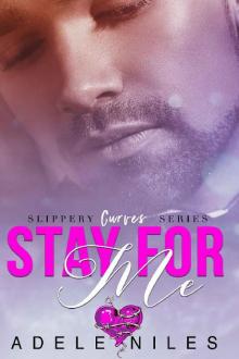 Stay For Me (Slippery Curves Series Book 1) Read online