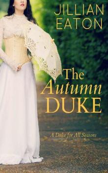 The Autumn Duke (A Duke for All Seasons Book 4) Read online