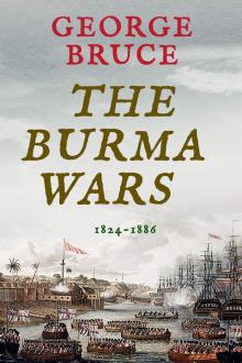 The Burma Wars: 1824-1886 (Conflicts of Empire) Read online