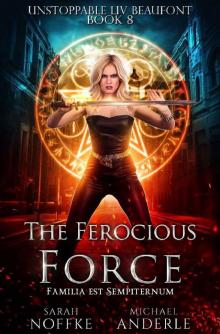 The Ferocious Force (Unstoppable Liv Beaufont Book 8) Read online