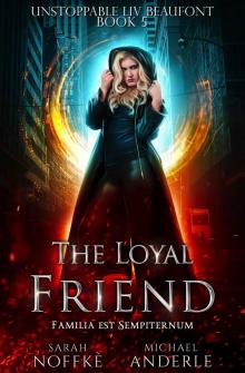 The Loyal Friend (Unstoppable Liv Beaufont Book 5) Read online