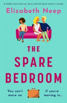 The Spare Bedroom: A totally heartwarming, funny and feel good romantic comedy Read online