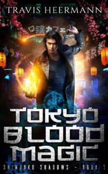 Tokyo Blood Magic (Shinjuku Shadows Book 1) Read online