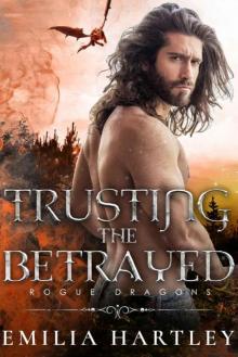 Trusting The Betrayed (Rogue Dragons Book 1) Read online