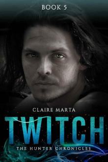 Twitch - The Hunter Chronicles Book 5 Read online