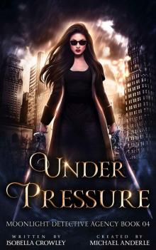 Under Pressure (Moonlight Detective Agency Book 4) Read online