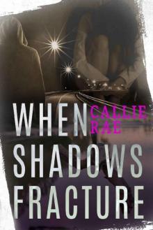 When Shadows Fracture (Cherry Creek Book 2) Read online