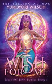 Wish For Me (Destiny Jinn Series Book 1) Read online