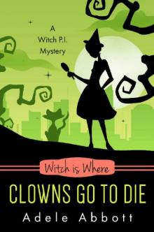 Witch Is Where Clowns Go To Die (A Witch P.I. Mystery Book 38) Read online