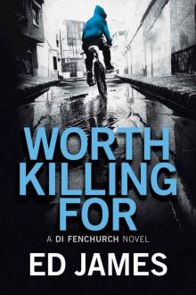 Worth Killing For (A DI Fenchurch Novel Book 2) Read online