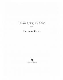 You're (Not) the One Alexandra Potter Read online