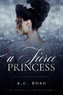 A Fierce Princess: The Poisoned Pawn Duet Part I Read online