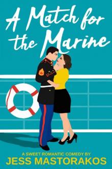 A Match for the Marine: A Sweet Romantic Comedy (First Comes Love Book 1) Read online