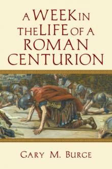 A Week in the Life of a Roman Centurion Read online