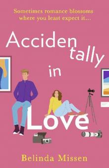 Accidentally in Love: An utterly uplifting laugh out loud romantic comedy Read online