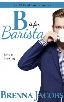 B is for Barista (The ABCs of Love Book 2) Read online