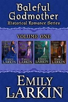 Baleful Godmother Historical Romance Series Volume One Read online