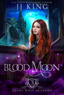 Blood Moon (Alpha Wolf Academy Book 3) Read online