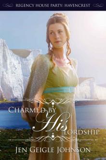 Charmed by His Lordship (Regency House Party: Havencrest Book 3) Read online