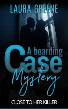 Close To Her Killer (A Boarding Case Mystery Book 3) Read online