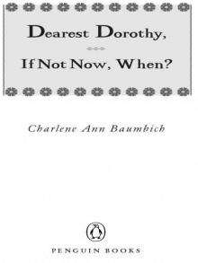 Dearest Dorothy, If Not Now, When? Read online