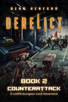 Derelict: Book 2, Counterattack (A LitRPG Dungeon Core Adventure) Read online