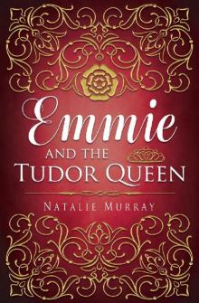 Emmie and the Tudor Queen Read online