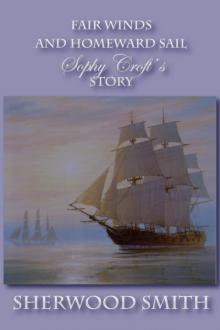 Fair Winds and Homeward Sail: Sophy Croft's Story
