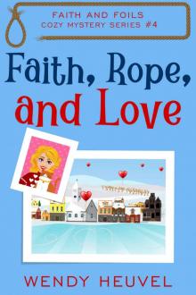 Faith, Rope, and Love: Faith and Foils Cozy Mystery Series Book #4 Read online
