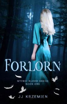 Forlorn: A Young Adult Dark Urban Fantasy (Mythic Blood Series Book 1) Read online