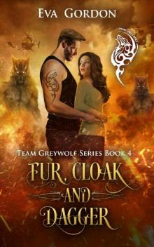 Fur, Cloak and Dagger (Team Greywolf Series Book 4) Read online