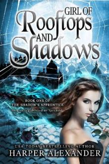 Girl of Rooftops and Shadows (The Shadow's Apprentice Book 1) Read online