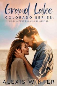 Grand Lake Colorado Series: A Complete Small Town Contemporary Romance Collection Read online