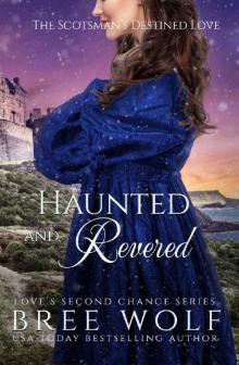 Haunted & Revered: The Scotsman's Destined Love (Love's Second Chance Book 15) Read online