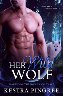 Her Wild Wolf (Marked By The Moon Book 3) Read online