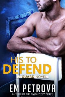 His to Defend (The Guard Book 2) Read online