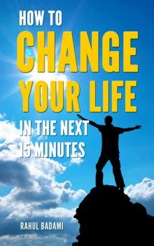 How to Change your Life in the next 15 Minutes Read online