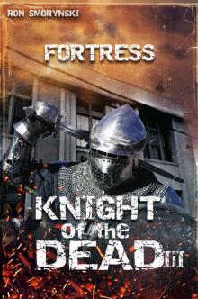 Knight of the Dead (Book 3): Fortress Read online