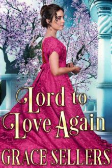 Lord to Love Again: A Sweet and Clean Regency Romance Read online