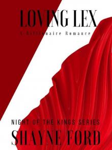 LOVING LEX: A Billionaire Romance (NIGHT OF THE KINGS SERIES Book 6) Read online