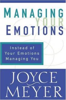 Managing Your Emotions: Instead of Your Emotions Managing You Read online