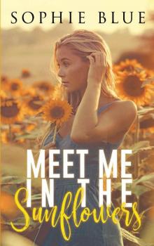 Meet Me In The Sunflowers Read online