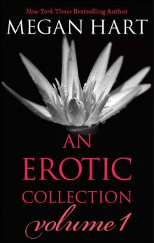 Megan Hart: An Erotic Collection Volume 1 Read online