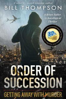 Order of Succession: Getting Away with Murder (Brian Sadler Archaeological Mystery Series Book 5) Read online