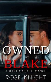Owned By Blake: A Dark Mafia Romance (The Mafia Collection Book 2) Read online