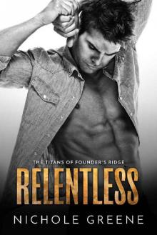 Relentless (Titans of Founder's Ridge Book 2) Read online