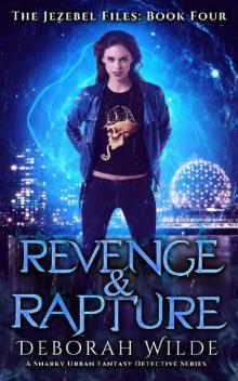 Revenge & Rapture: A Snarky Urban Fantasy Detective Series (The Jezebel Files Book 4) Read online