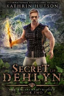 Secret of Dehlyn (The Unclaimed Book 2) Read online