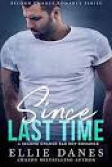 Since Last Time: A Second Chance Bad Boy Romance (Second Chance Romance Series Book 2) Read online